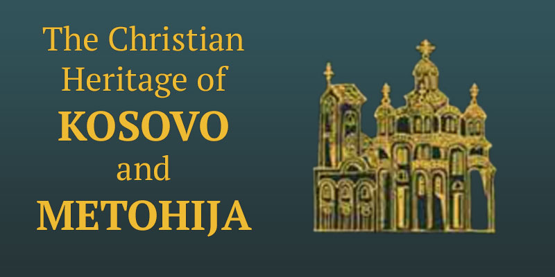 The Christian Heritage of KOSOVO and METOHIJA